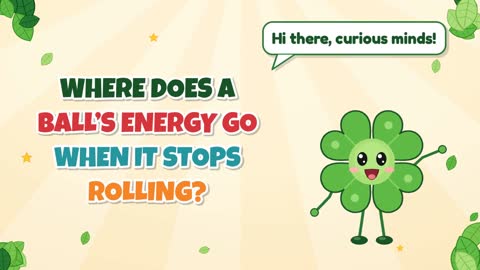 Where Does a Ball’s Energy Go When It Stops Rolling?