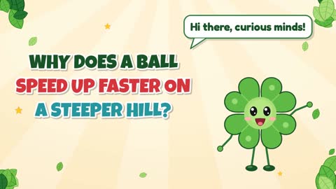 Why Does a Ball Speed Up Faster on a Steeper Hill?