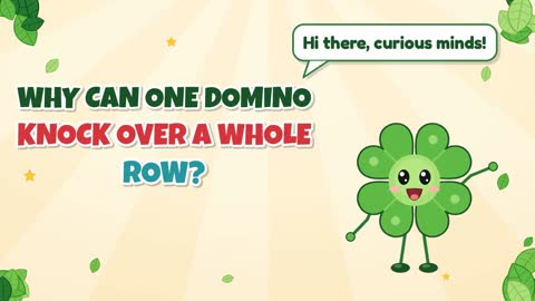Why Can One Domino Knock Over a Whole Row?