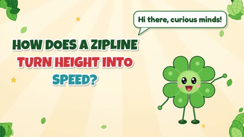 How Does a Zipline Turn Height Into Speed?