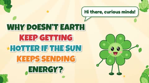 Why Doesn’t Earth Keep Getting Hotter If the Sun Keeps Sending Energy?