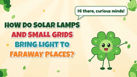 How Do Solar Lamps and Small Grids Bring Light to Faraway Places?