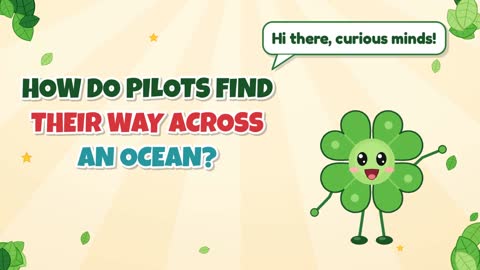 How Do Pilots Find Their Way Across an Ocean?