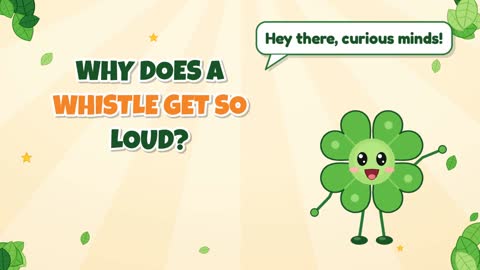 Why Does a Whistle Get So Loud?