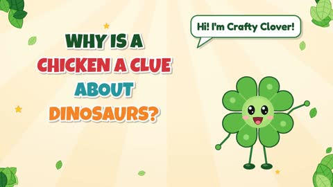 Cluck Cluck! Why Is a Chicken a Clue About Dinosaurs?