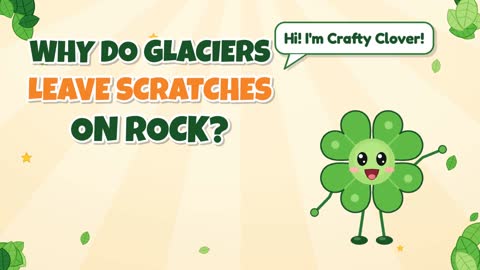 Scratch Marks! Why Do Glaciers Scratch the Rock?