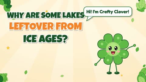 Ice Age Leftovers! Why Are Some Lakes Left by Ice?