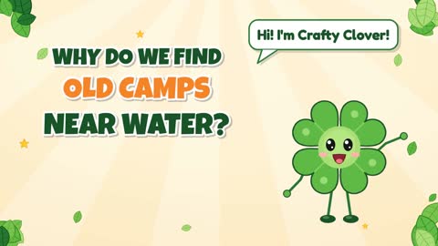 Camp by the Water! Why Do We Find Old Camps Near Water?
