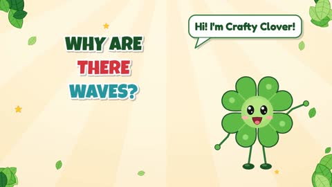 Why Are There Waves?