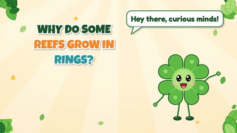 Why Do Some Reefs Grow in Rings?