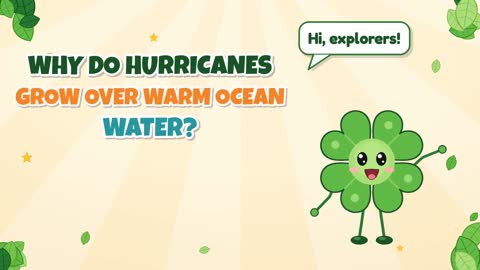 Why Do Hurricanes Grow Over Warm Ocean Water?