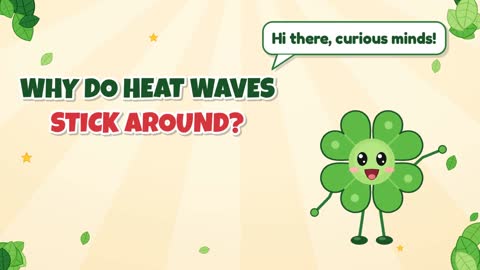 Why Do Heat Waves Stick Around?