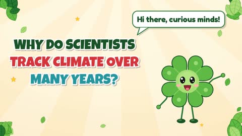 Why Do Scientists Track Climate Over Many Years?