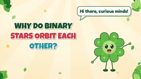 Why Do Binary Stars Orbit Each Other?