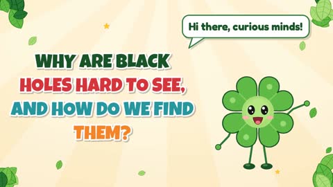 Why Are Black Holes Hard to See, and How Do We Find Them?