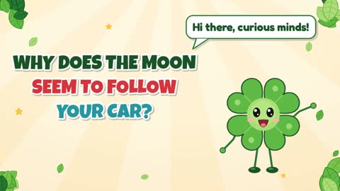 Why Does the Moon Seem to Follow Your Car?