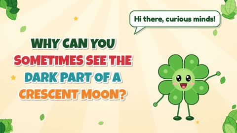 Why Can You Sometimes See the Dark Part of a Crescent Moon?