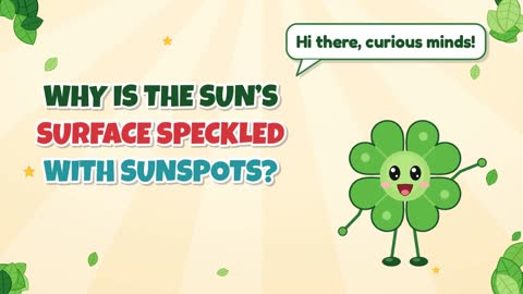 Why Is the Sun’s Surface Speckled with Sunspots?