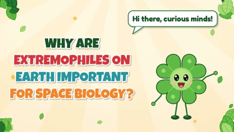 Why Are Extremophiles on Earth Important for Space Biology?