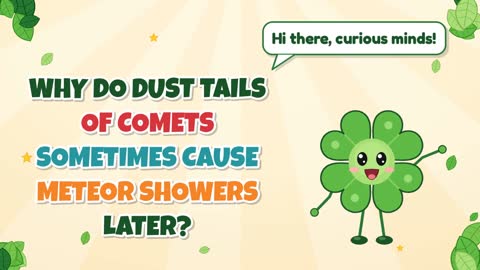 Why Do Dust Tails of Comets Sometimes Cause Meteor Showers Later?