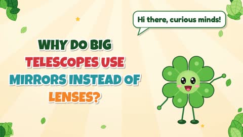 Why Do Big Telescopes Use Mirrors Instead of Lenses?