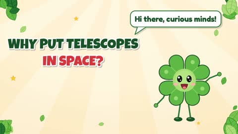 Why Put Telescopes in Space?
