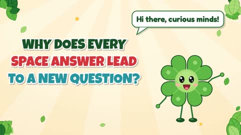 Why Does Every Space Answer Lead to a New Question?